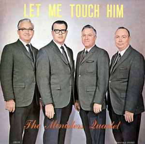 TheMinistersQuartet-LetMeTouchHim TheMinistersQuartet-LetMeTouchHim